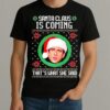 Michael Scott The Office Santa Claus Is Coming Thats What She Said Meme Ugly Christmas Shirt