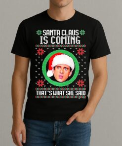 Michael Scott The Office Santa Claus Is Coming Thats What She Said Meme Ugly Christmas Shirt