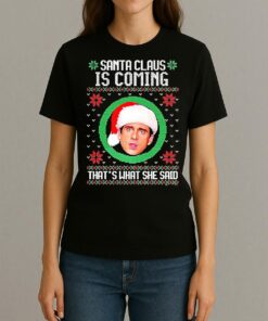 Michael Scott The Office Santa Claus Is Coming Thats What She Said Meme Ugly Christmas Womentee