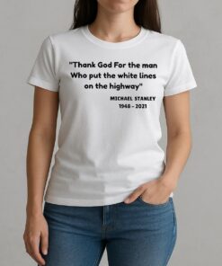 Michael Stanley 1948 2021 Thank God For The Man W-tee