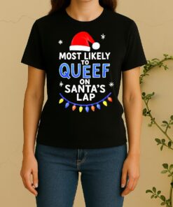 Most Likely To Queef On Santas Lap Christmas Women Shirt