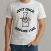 Nashville Predators Just Once Before I Die Shirt