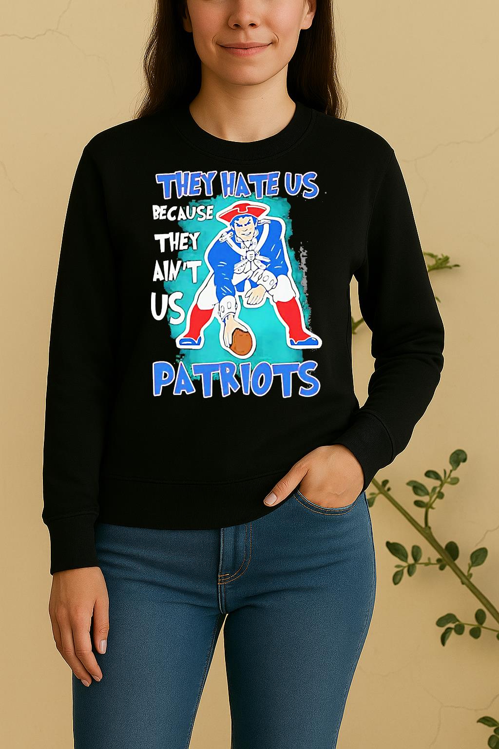 New England Patriots They Hate Us Because They Aint Us Sweater