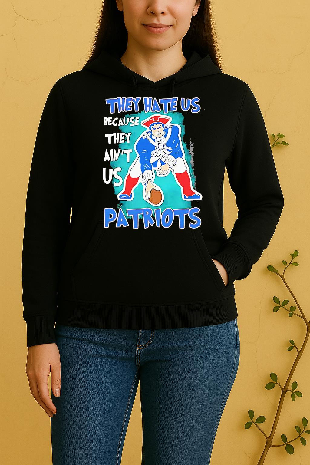 New England Patriots They Hate Us Because They Aint Us Unisex Hoodie