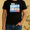 No Garbage In America Shirt
