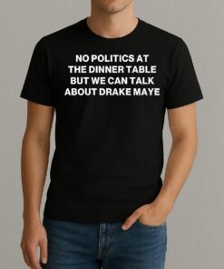 No Politics At The Dinner Table Shirt