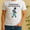 Nurse Sometimes I Just Be Farting Shirt