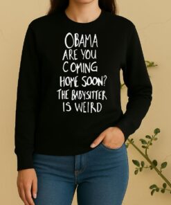 Obama Are You Coming Home Soon The Babysitter Is Weird Sweater
