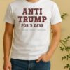 Official Anti Trump For Three Day Yesterday Today Tmorrow Shirt