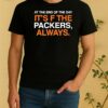 Official Chicago Bears At The End Of The Day Its F The Packers Always Shirt