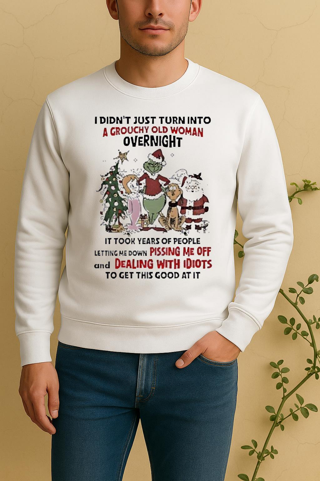 Official Grinch And Friends I Didnt Just Turn Into A Grouchy Old Woman Overnight Christmas Sweater