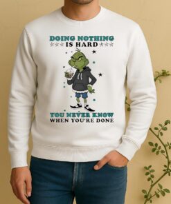 Official Grinch Drinking Milk Tea Doing Nothing Is Hard You Never Know Sweater