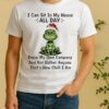 Official Grinch I Can Sit In My House All Day Enjoy My Own Company Christmas Shirt