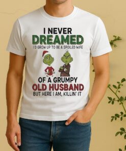 Official Grinch I Never Dreamed Of A Grumpy Old Husband Christmas Shirt