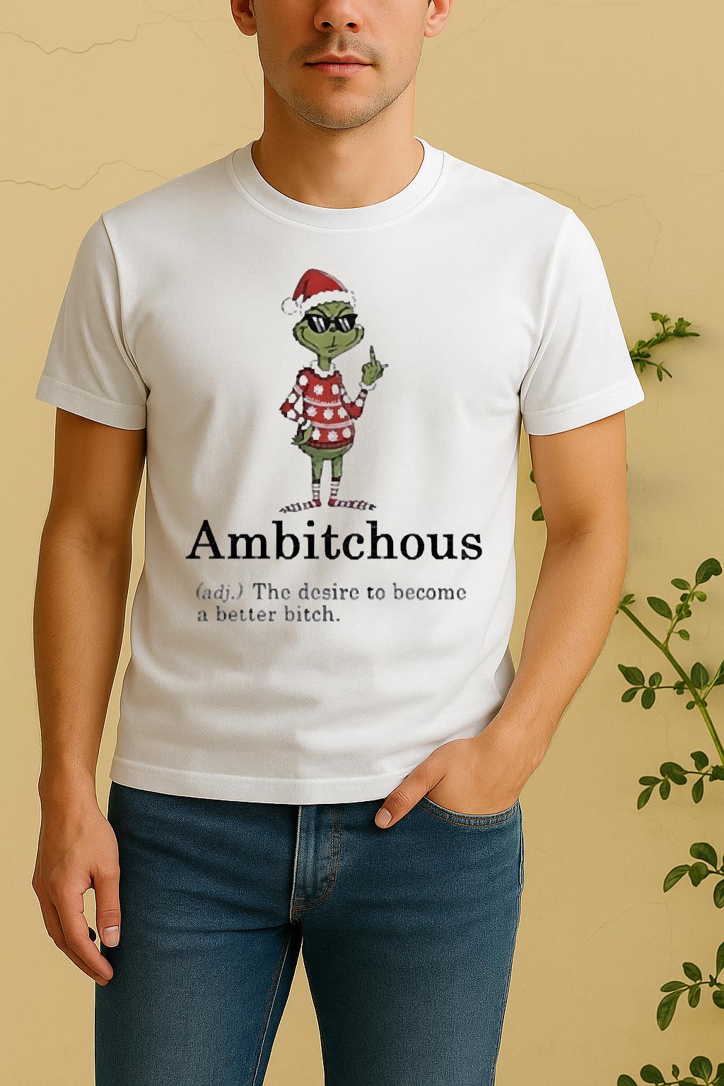 Official Grinch Middle Finger Ambitchous The Desire To Become A Better Bitch Santa Christmas Shirt