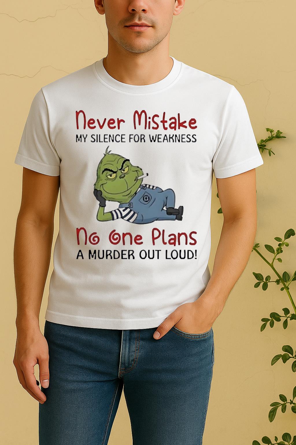 Official Grinch Moking Never Mistake No One Plans A Murder Out Loud Funny Shirt