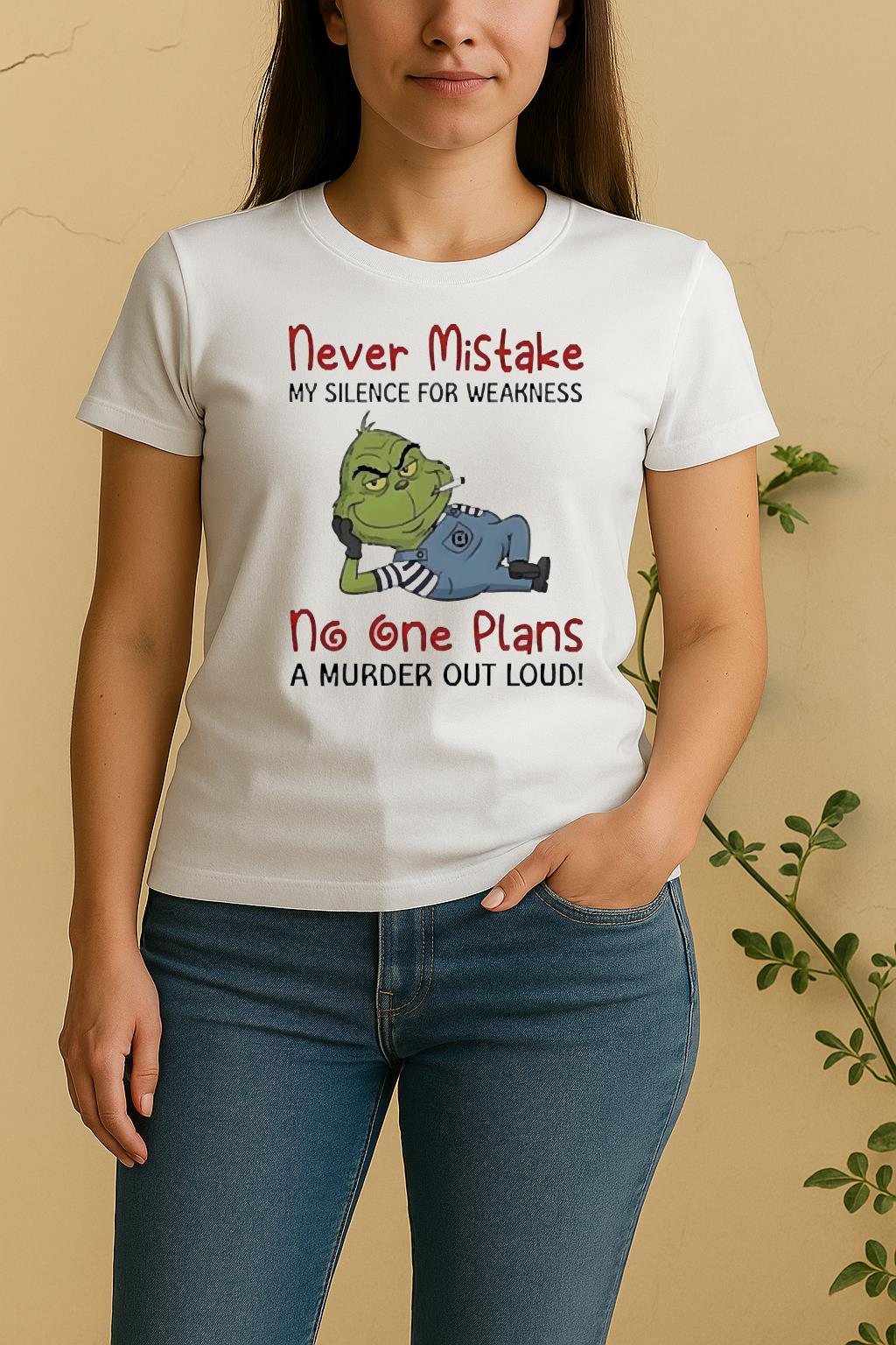 Official Grinch Moking Never Mistake No One Plans A Murder Out Loud Funny Women Shirt