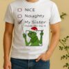 Official Grinch Nice Naughty My Sister Made Me Do It Christmas Shirt