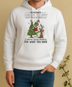 Official Grinch Remember Being Happy Doesnt Mean You Have It All Unisex Hoodie