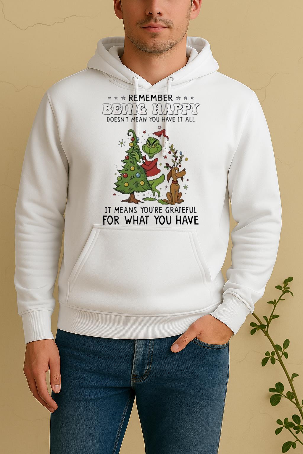 Official Grinch Remember Being Happy Doesnt Mean You Have It All Unisex Hoodie