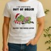 Official Grinch Santa I Am Temporarily Out Of Order Please Try Again Later Christmas Shirt