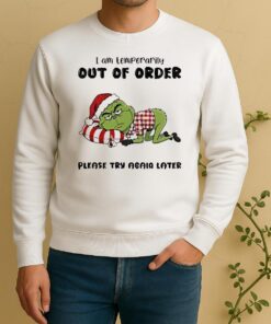 Official Grinch Santa I Am Temporarily Out Of Order Please Try Again Later Christmas Sweater
