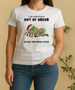 Official Grinch Santa I Am Temporarily Out Of Order Please Try Again Later Christmas Women Shirt