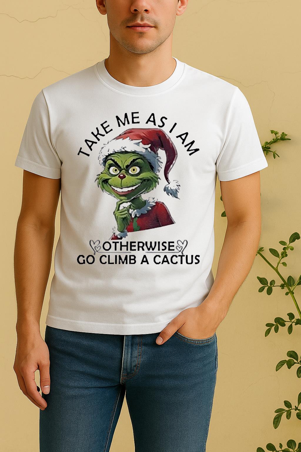 Official Grinch Santa Take Me As I Am Otherwise Go Climb A Cactus Christmas Shirt