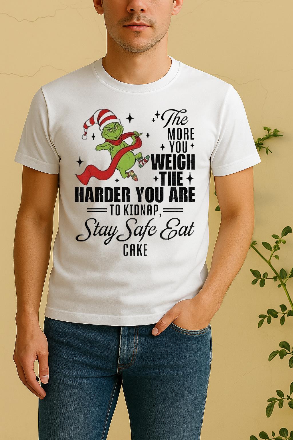 Official Grinch Santa The More You Weigh The Harder You Are To Kidnap Stay Safe Eat Cake Christmas Shirt by Bino Shirt – Custom Graphic T-Shirt