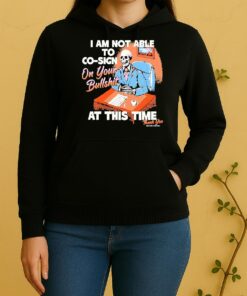 Official Skeleton I Am Not Able To Co Sign On Your Bullshit At This Time Thank You Unisex Hoodie