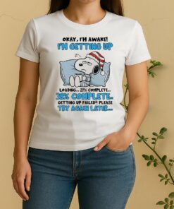 Official Snoopy Santa Okay Im Awake Im Getting Up Loading 27 Complete 38 Complete Getting Up Failed Women Shirt