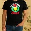 Official The Grinch This Is Me Being Jolly Christmas Shirt