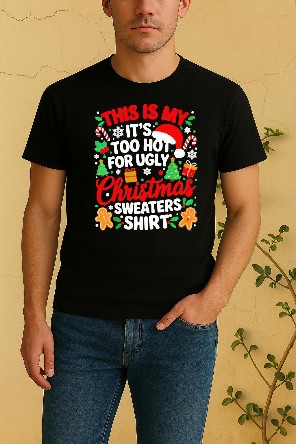 Official This Is My Its Too Hot For Ugly Christmas Shirt by Bino Shirt – Custom Graphic T-Shirt