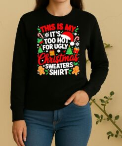 Official This Is My Its Too Hot For Ugly Christmas Sweater