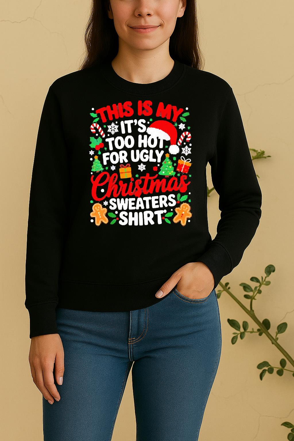 Official This Is My Its Too Hot For Ugly Christmas Sweater