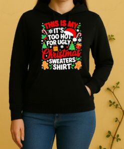 Official This Is My Its Too Hot For Ugly Christmas Unisex Hoodie