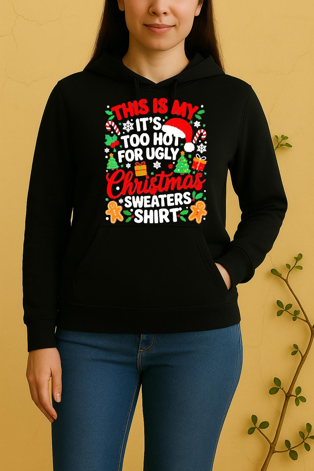 Official This Is My Its Too Hot For Ugly Christmas Unisex Hoodie