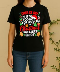 Official This Is My Its Too Hot For Ugly Christmas Women Shirt