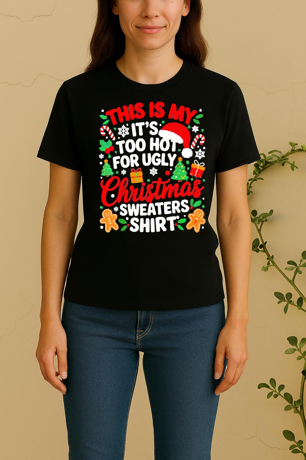 Official This Is My Its Too Hot For Ugly Christmas Women Shirt