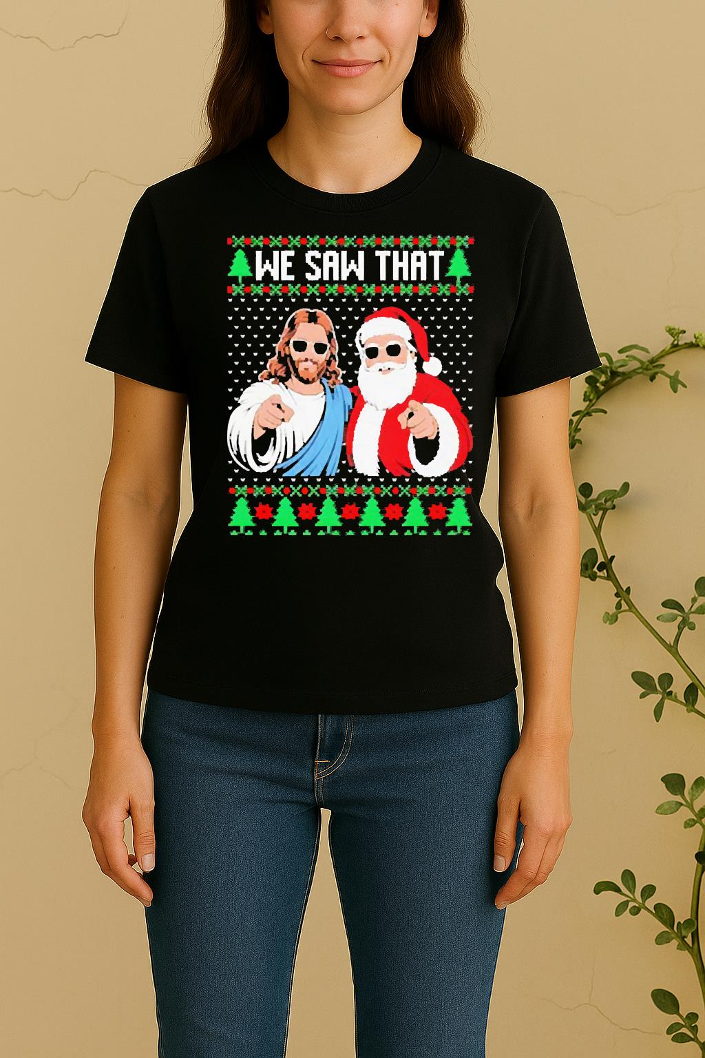 Official We Saw That Jesus And Santa Claus Ugly Christmas Women Shirt