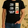 Official You Lost You Lost Youre Nexshirt