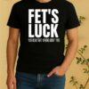 Officials Fets Luck You Read That Wrong Didnt You Funny Sarcastic Shirt