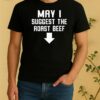Officials Funny May I Suggest The Roast Beef Shirt