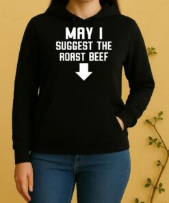 Officials Funny May I Suggest The Roast Beef Unisex Hoodie