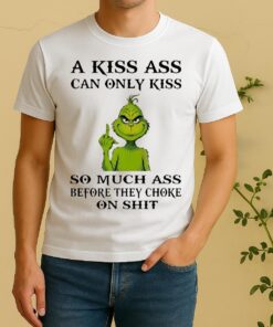 Officials Grinch A Kiss Ass Can Only Kiss So Much Ass Before They Choke Shirt