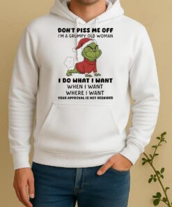 Officials Grinch Dont Piss Me Off Im A Grumpy Old Woman Your Approval Is Not Required Unisex Hoodie