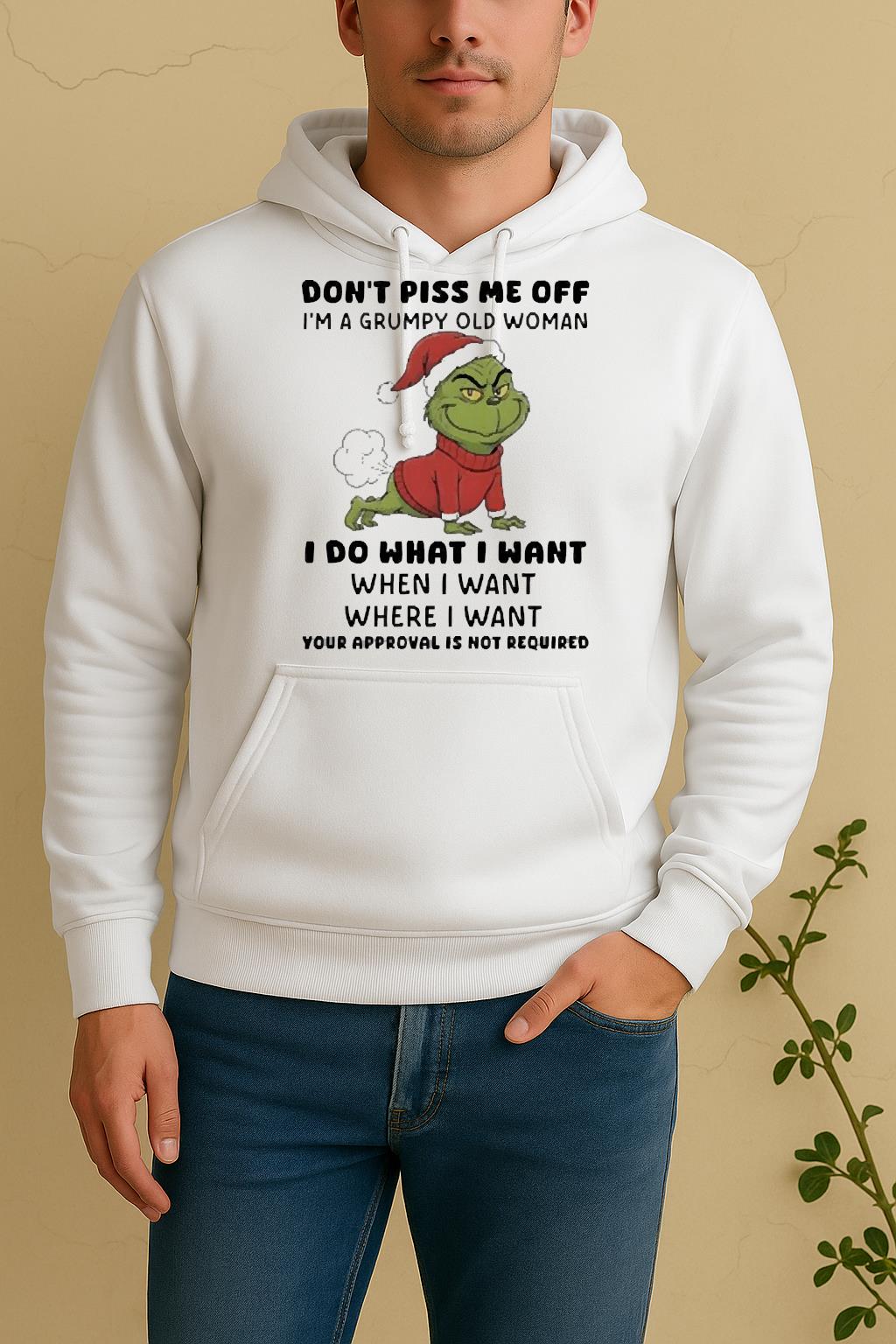 Officials Grinch Dont Piss Me Off Im A Grumpy Old Woman Your Approval Is Not Required Unisex Hoodie