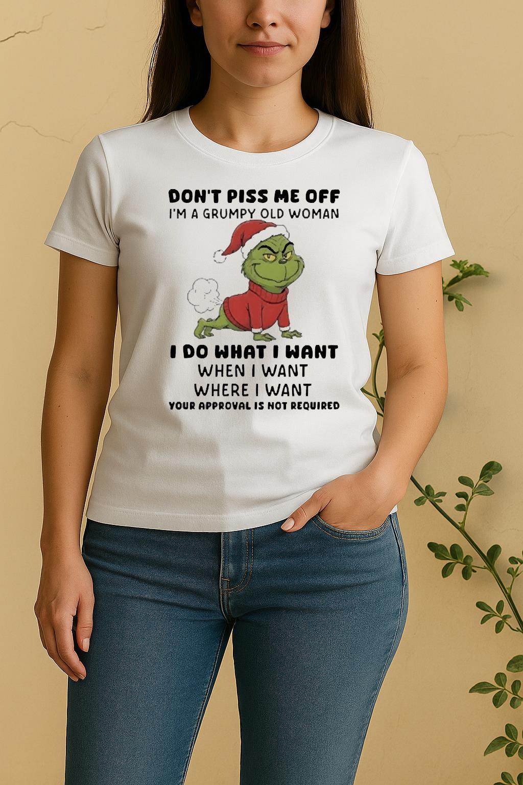 Officials Grinch Dont Piss Me Off Im A Grumpy Old Woman Your Approval Is Not Required Women Shirt