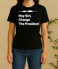 Officials Hey Siri Change The Presidenshirt EdgecleanWomen Shirt