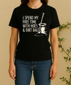 Officials I Spend My Free Time With Hoes And Dirt Bags Women Shirt
